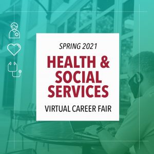 Spring 2021 Health and Social Services Virtual Career Fair